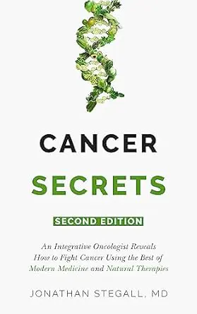 Cancer Secrets: An Integrative Oncologist Reveals How to Fight Cancer Using the Best of Modern Medicine and Natural Therapies Book Cover