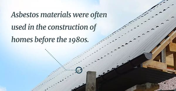 Image of a roof with text reading 'Asbestos materials were often used in the construction of homes before the 1980s.'